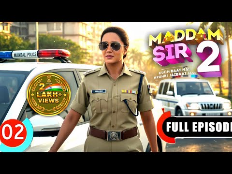 Maddam Sir 2 - Episode 2 - Full Episode - 17th APRIL 2025 ||maidam sir 2 episode aa gaya hai dekho🥰