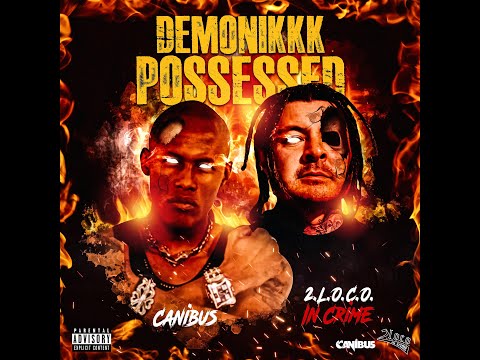 2.L.O.C.O. IN CRIME - Demonikkk Possessed feat. CANIBUS