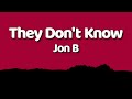 Jon B They Don T Know Lyrics