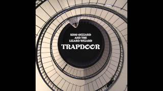 King Gizzard &amp; The Lizard Wizard - Trapdoor