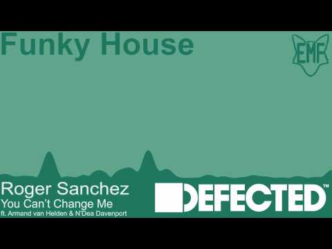 Roger Sanchez - You Can't Change Me ft. Armand van Helden & N'Dea Davenport [Funky House]