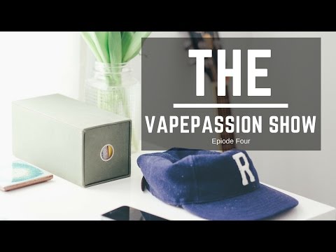 Vape Vlog! The VapePassion Show Episode 04