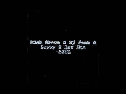 Rxch Shawn x 23Jank x Larry x Bow Man -AGNB