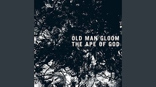 Music video thumbnail preview for A Hideous Nightmare Lie Upon the World by Old Man Gloom