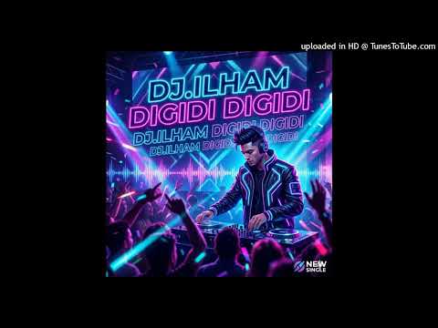 DJ.ILHAM - DIGIDI DIGIDI (Audio HD)