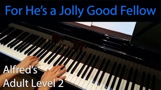 For He's a Jolly Good Fellow (Elementary Piano Solo) Alfred's Adult Level 2