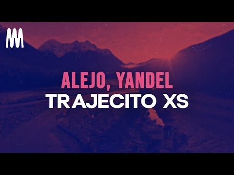 Alejo, Yandel - Trajecito XS (Letra/Lyrics)