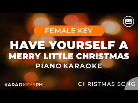 Have Yourself A Merry Little Christmas (Female Key - Piano Karaoke)