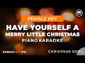 Have Yourself A Merry Little Christmas Female Key Piano Karaoke
