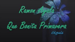 ♥ Que Bonita Primavera ♥ Ramon Ayala ♥ Accion Poetica ♥