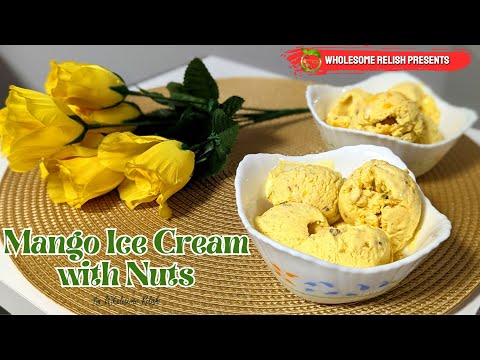 Mango Ice Cream with Nuts | Homemade Mango Ice Cream Recipe | By Wholesome Relish