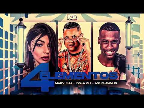 BOLA CH, MARY MAII, MC FLAVINHO - 4 ELEMENTOS ( ÁUDIO OFICIAL )