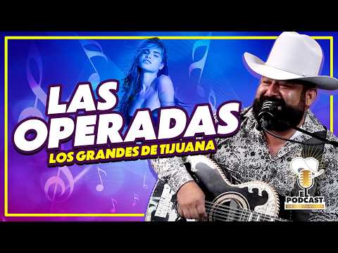 LAS OPERADAS | LOS GRANDES DE TIJUANA EN EL PODCAST DE LOS FAMOSOS