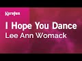 I Hope You Dance - Lee Ann Womack | Karaoke Version | KaraFun