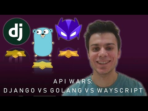 API WARS: DJANGO VS GOLANG VS WAYSCRIPT