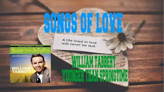 WILLIAM TABBERT - YOUNGER THAN SPRINGTIME