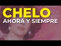 Chelo - Ahora y Siempre (Audio Oficial)
