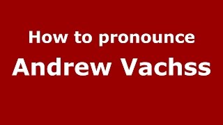 How to pronounce Andrew Vachss