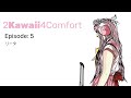 2Kawaii4Comfort Ep 5