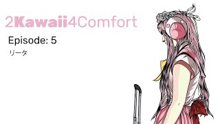 2Kawaii4Comfort: Episodio 5