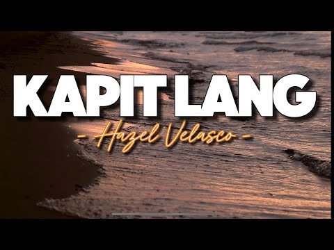 Kapit Lang - Hazel Velasco Lyrics