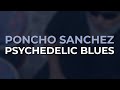 Poncho Sanchez - Psychedelic Blues (Official Audio)