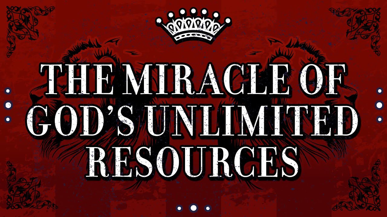 The Miracle Of God's Unlimited Resources