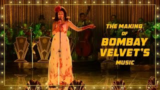 The Making of Bombay Velvet&#39;s Music | Amit Trivedi | Anurag Kashyap