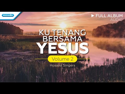 Kutenang Bersama Yesus Volume 2 - Hosana Singers  (Audio Full Album)
