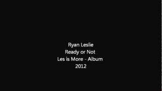 Ryan Leslie - Ready or Not
