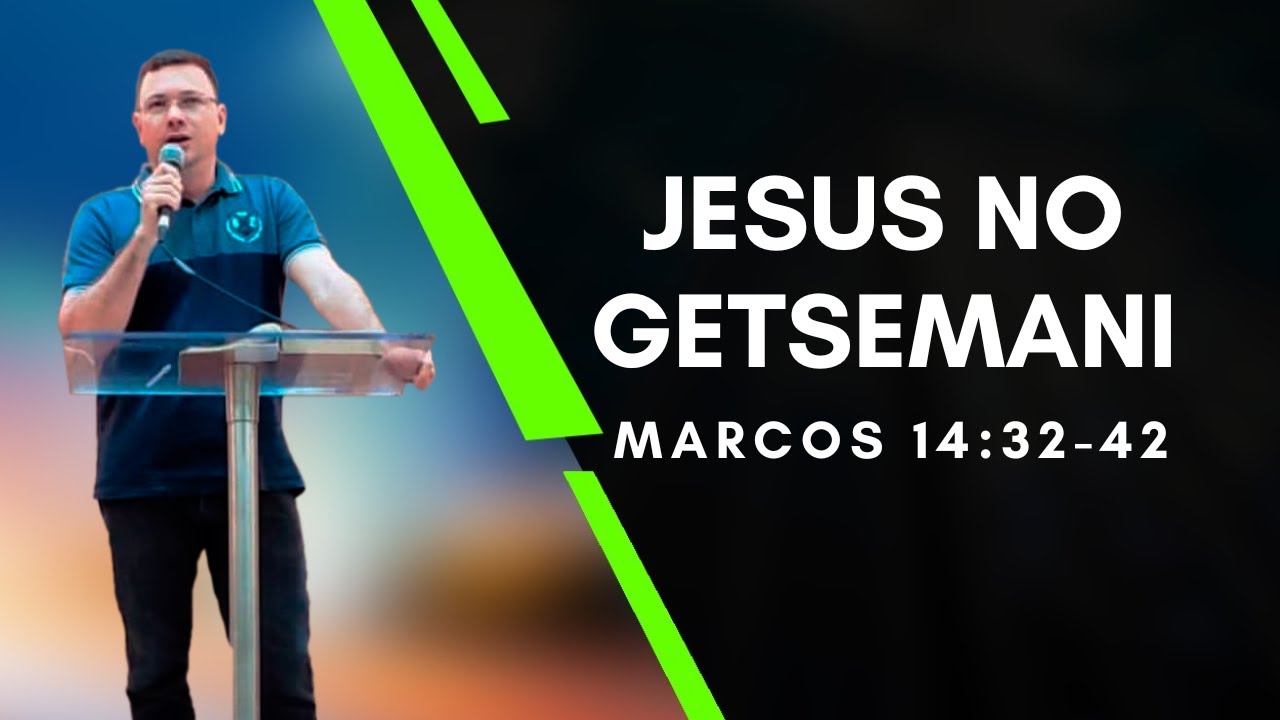 Jesus no Jardim do Getsemani | Marcos 14:32-42 | Pregação/Culto | Pr. João Paulo Quintela
