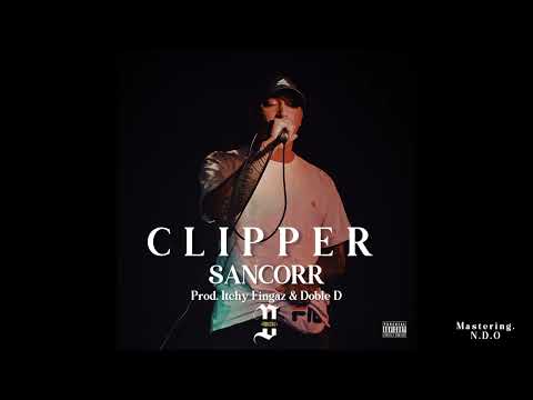 Clipper - Sancorr (Prod. Itchy Fingaz & Doble D)