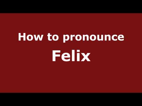 How to Pronounce Felix - PronounceNames.com
