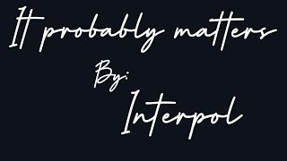 Interpol - It Probably Matters (Subtitulada)