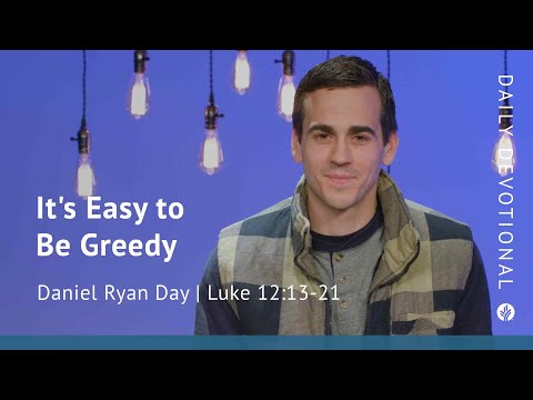 It’s Easy to Be Greedy | Luke 12:13–21 | Our Daily Bread Video Devotional
