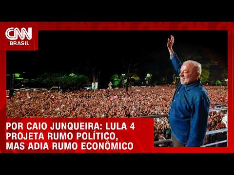 Lula 4 projeta rumo político, mas adia rumo econômico; veja análise | WW