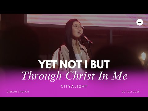 Yet Not I But Through Christ In Me By Gibeon Worship - 20 Juli 2025