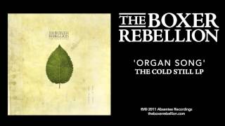 The Boxer Rebellion - Organ Song (The Cold Still LP)