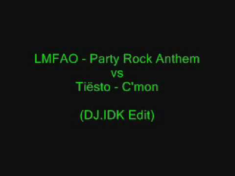 LMFAO - Party Rock Anthem vs Tiësto - C'mon (DJ.IDK Edit)