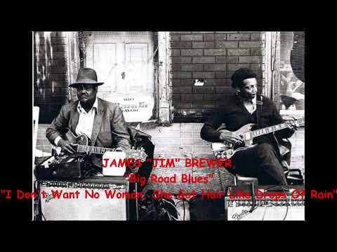 Thumbnail for ■ JAMES "JIM" BREWER - "Big Road Blues" "I Don't Want No Woman, She Got Hair Like Drops Of Rain"