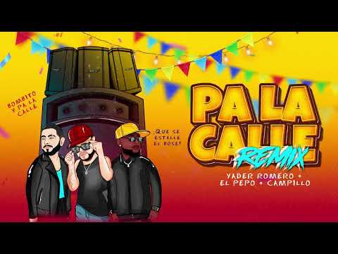 PA LA CALLE REMIX - Yader Romero, Luis Campillo, El Pepo Show | Audio