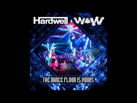 Hardwell & W&W - The Dance Floor Is Yours