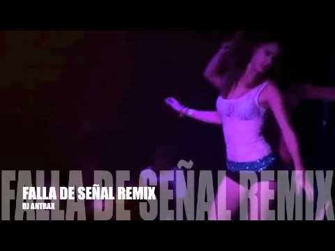 FALLA DE SEÑAL (DJ ANTRAX REMIX PVT 2013)