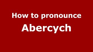How to pronounce Abercych
