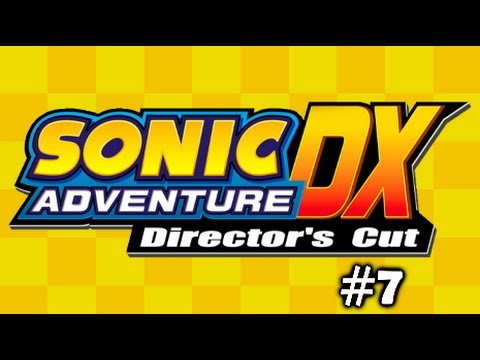 Matt and UltraNick24 Play: Sonic Adventure DX - Part 7 (Sonic's Story)