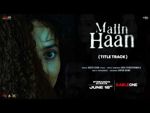 Maiin Haan - Asees Kaur | Navi Ferozpurwala | KableOne Original | New Punjabi Song | Rel. 18th June — Maiin Haan