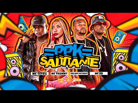 PPK SALTITANTE - GELADO NO BEAT, MC RD, MC THAMMY E MC TETEU - BREGÃ FUNK 2023