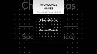 How to pronounce Chevellacas