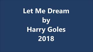 Let Me Dream by Harry Goles