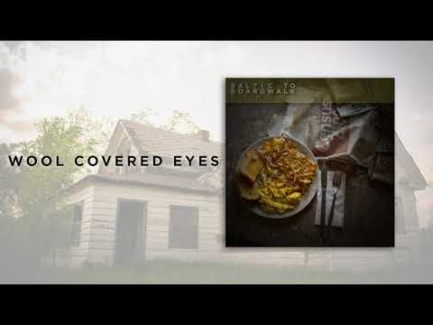 Baltic to Boardwalk - "Wool Covered Eyes"